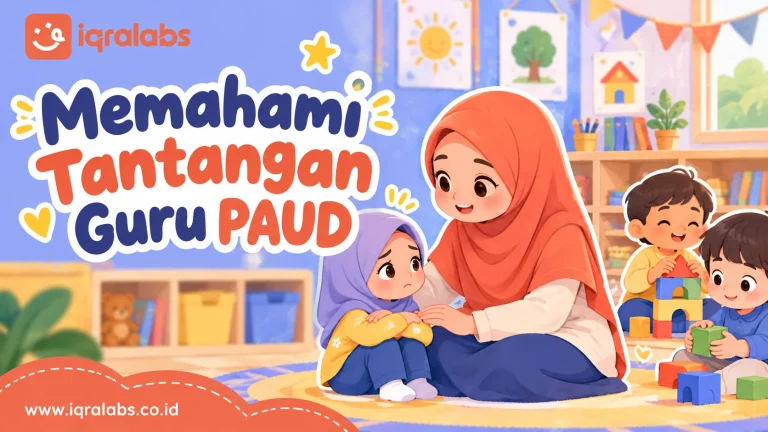 Tantangan Guru PAUD dan Cara Mendukung Pembelajaran Anak
